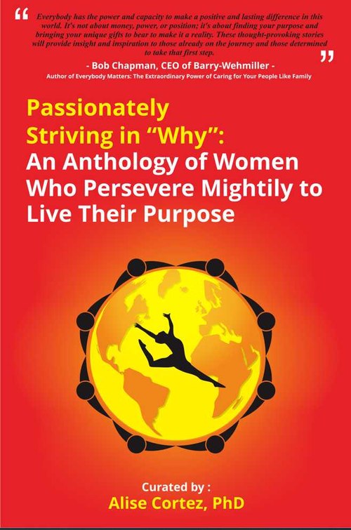 Cover of Passionately Striving in Why, curated by Alise Cortez, PhD.