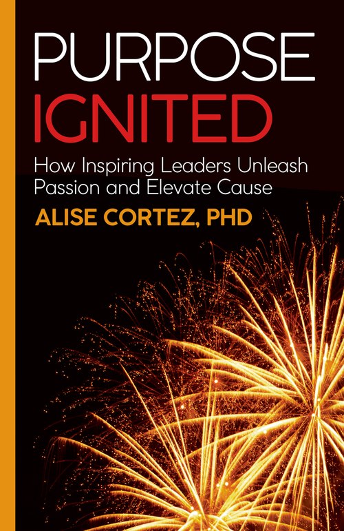Cover of Purpose Ignited by Alise Cortez, PhD.